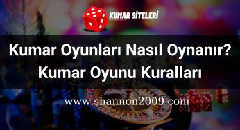 Kumar Oyunları Nasıl Oynanır? Kumar Oyunu Kuralları